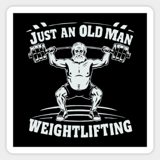 Just An Old Man Weightlifting Magnet